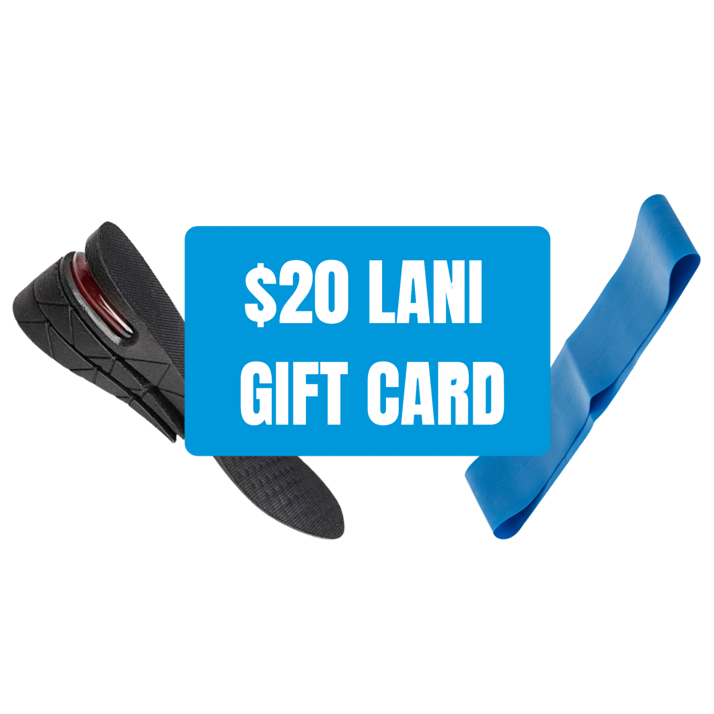 Lani $20 Gift Card, Height Insoles, and Resistance Bands